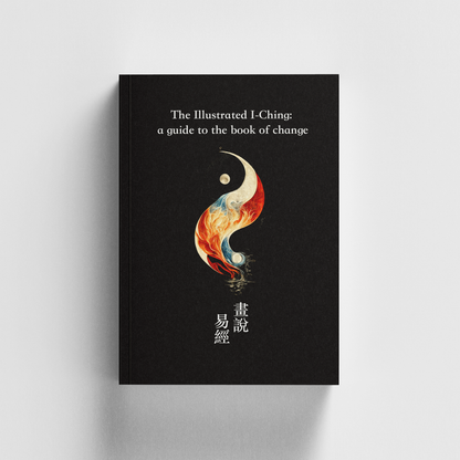 The Illustrated I-Ching: A Guide to the Book of Change