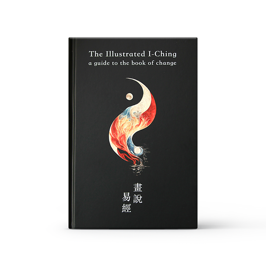 The Illustrated I-Ching: A Guide to the Book of Change
