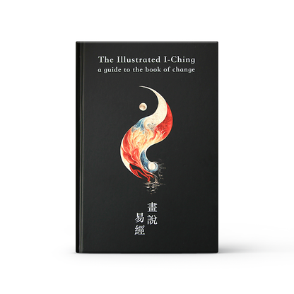 The Illustrated I-Ching: A Guide to the Book of Change